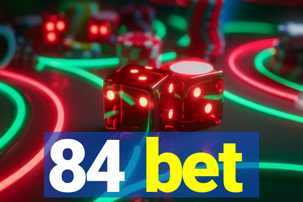 84 bet